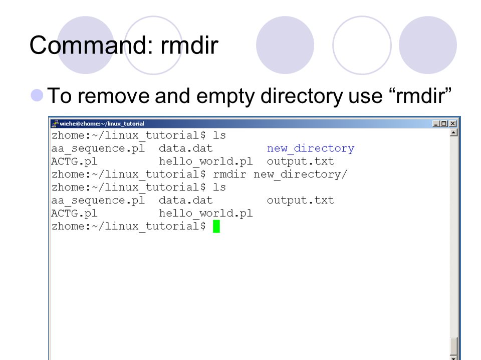 Command: rmdir To remove and empty directory use rmdir