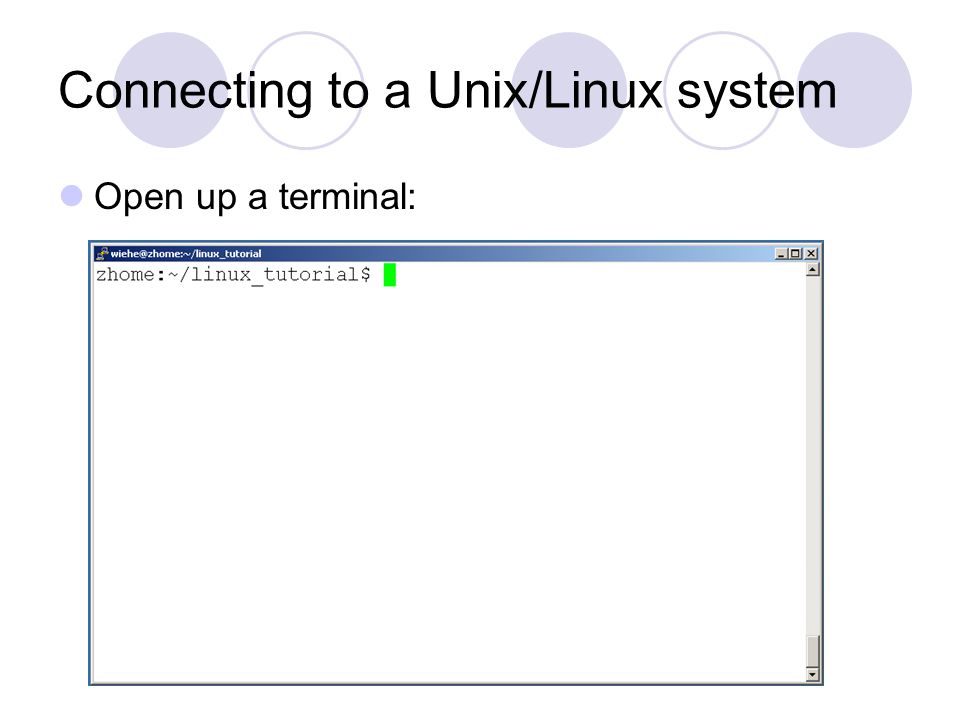 Connecting to a Unix/Linux system Open up a terminal: