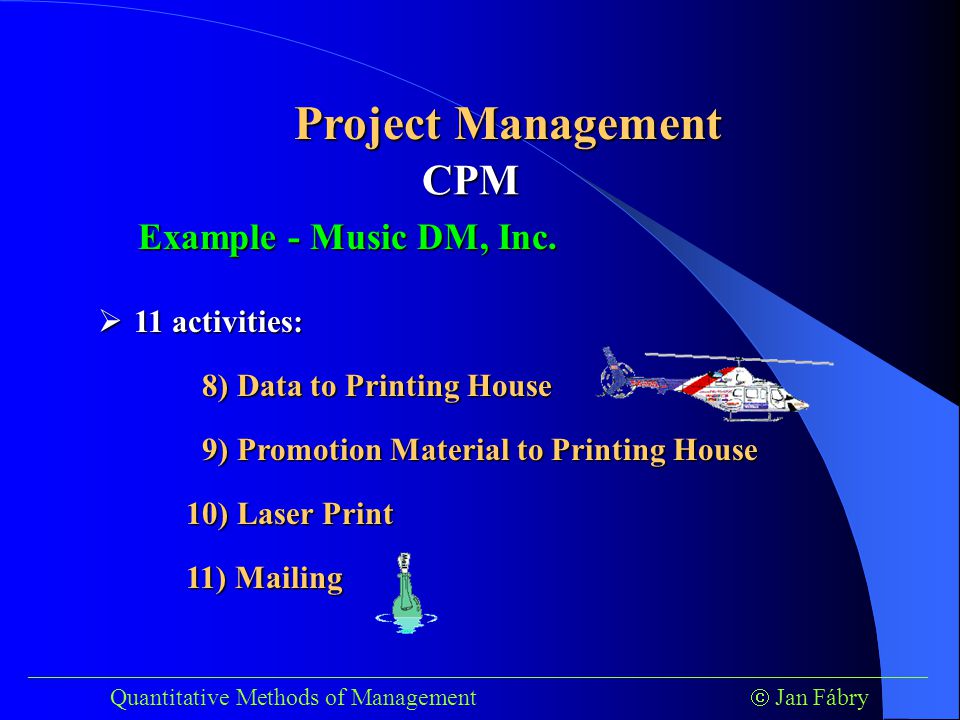 ___________________________________________________________________________ Quantitative Methods of Management  Jan Fábry Project Management Example - Music DM, Inc.