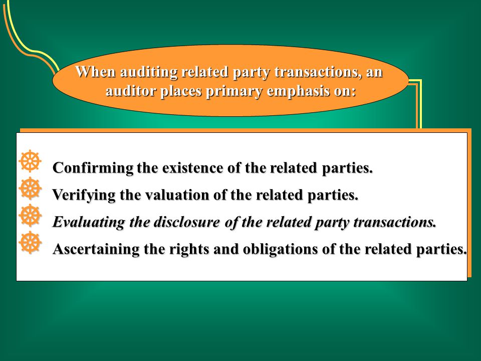 When auditing related party transactions, an auditor places primary emphasis on: Confirming the existence of the related parties.