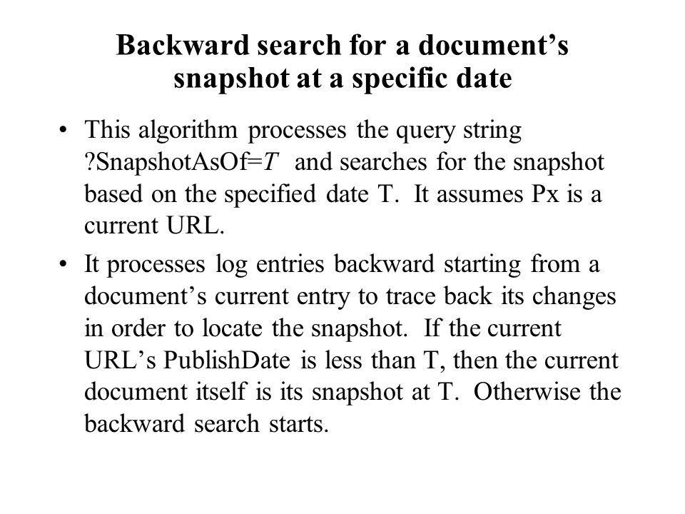 Backward search for a document’s snapshot at a specific date This algorithm processes the query string SnapshotAsOf=T and searches for the snapshot based on the specified date T.