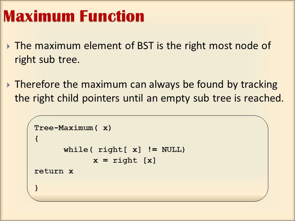  The maximum element of BST is the right most node of right sub tree.