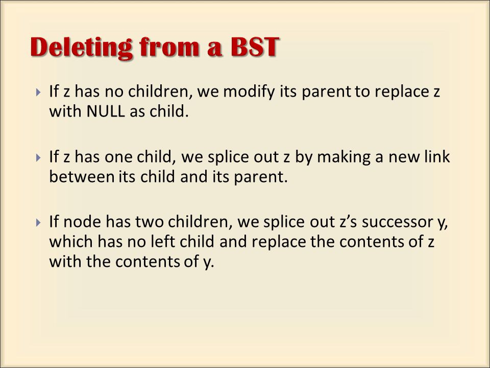  If z has no children, we modify its parent to replace z with NULL as child.