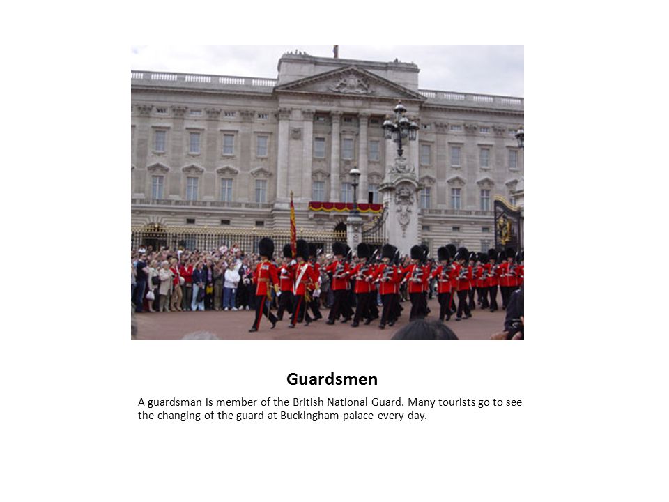 Guardsmen A guardsman is member of the British National Guard.