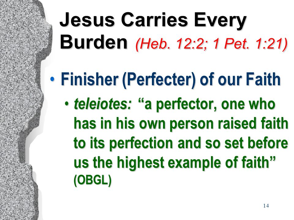 14 Jesus Carries Every Burden (Heb. 12:2; 1 Pet.