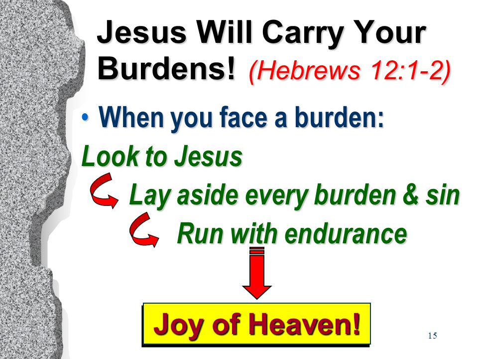 15 Jesus Will Carry Your Burdens.