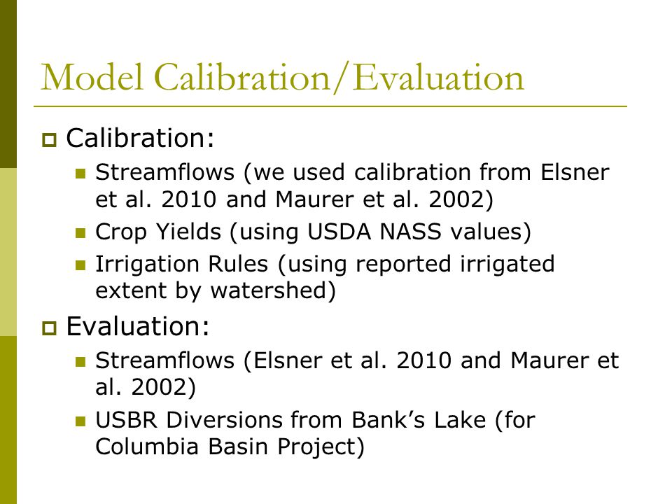 Model Calibration/Evaluation  Calibration: Streamflows (we used calibration from Elsner et al.