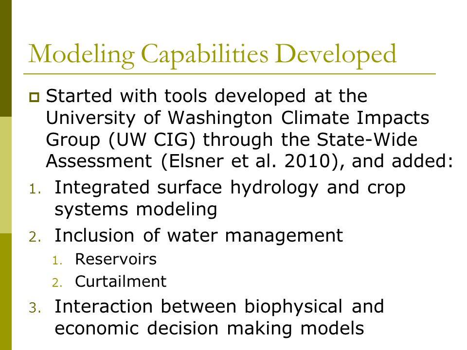 Modeling Capabilities Developed  Started with tools developed at the University of Washington Climate Impacts Group (UW CIG) through the State-Wide Assessment (Elsner et al.
