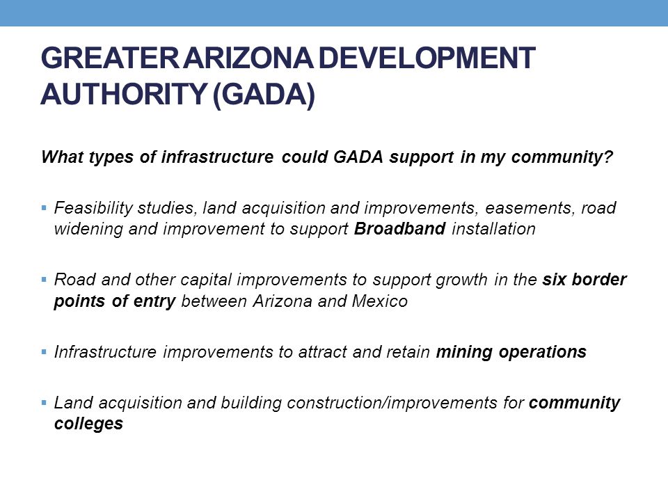 GREATER ARIZONA DEVELOPMENT AUTHORITY (GADA) What types of infrastructure could GADA support in my community.