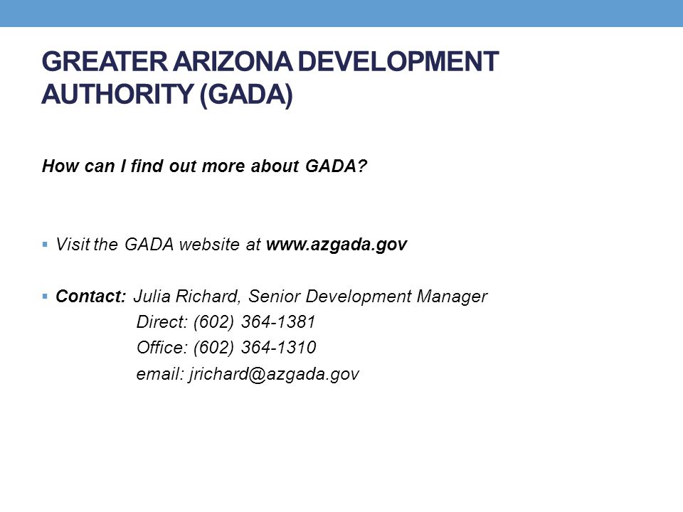 GREATER ARIZONA DEVELOPMENT AUTHORITY (GADA) How can I find out more about GADA.
