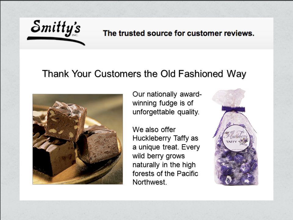 Our nationally award- winning fudge is of unforgettable quality.
