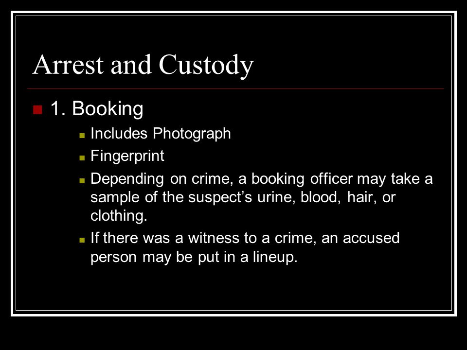 Arrest and Custody 1.