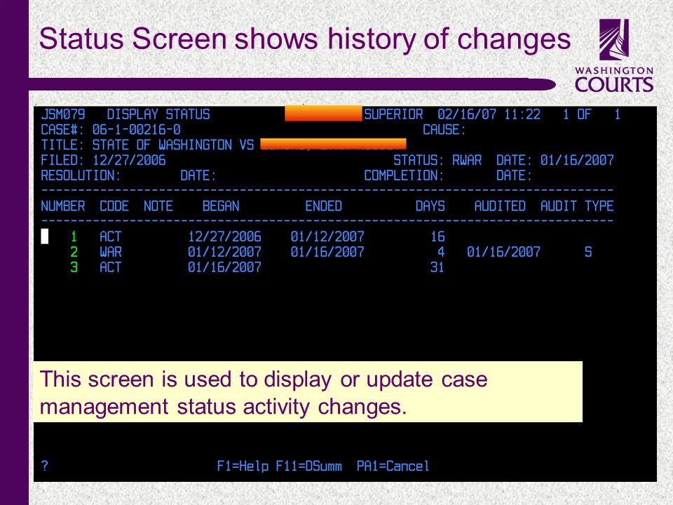 c Status Screen shows history of changes This screen is used to display or update case management status activity changes.