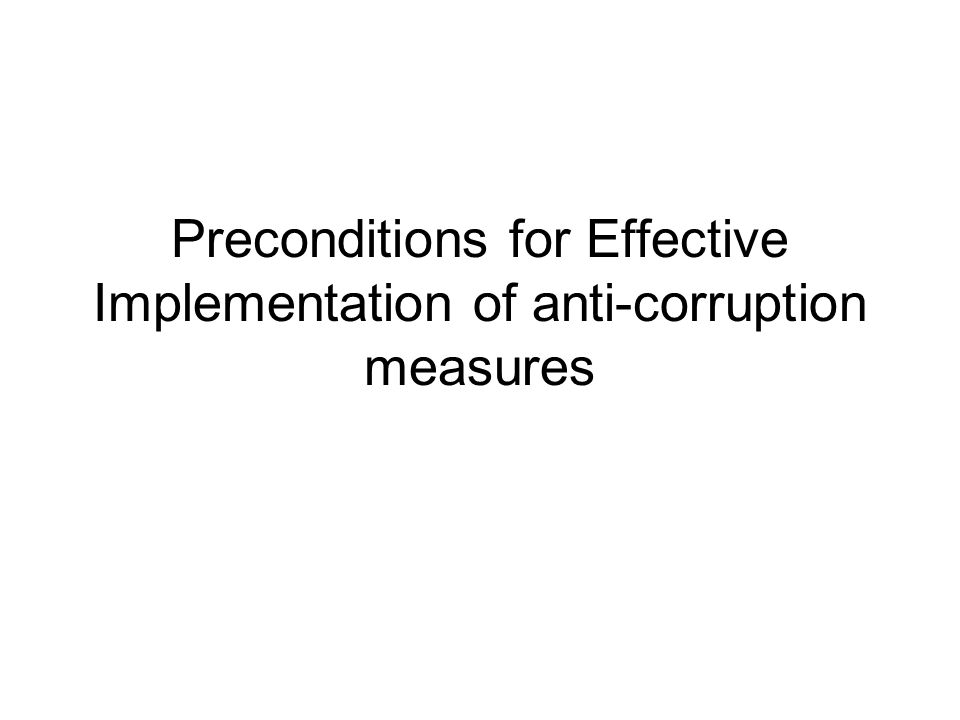 Preconditions for Effective Implementation of anti-corruption measures