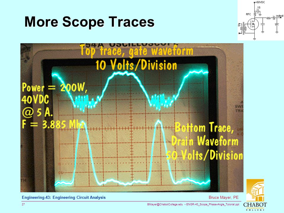 ENGR-43_Scope_Phase-Angle_Tutorial.ppt 27 Bruce Mayer, PE Engineering-43: Engineering Circuit Analysis More Scope Traces