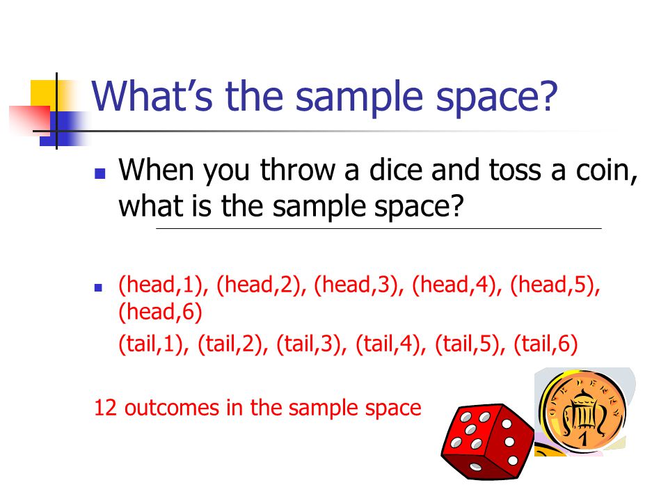 What’s the sample space. When you throw a dice and toss a coin, what is the sample space.