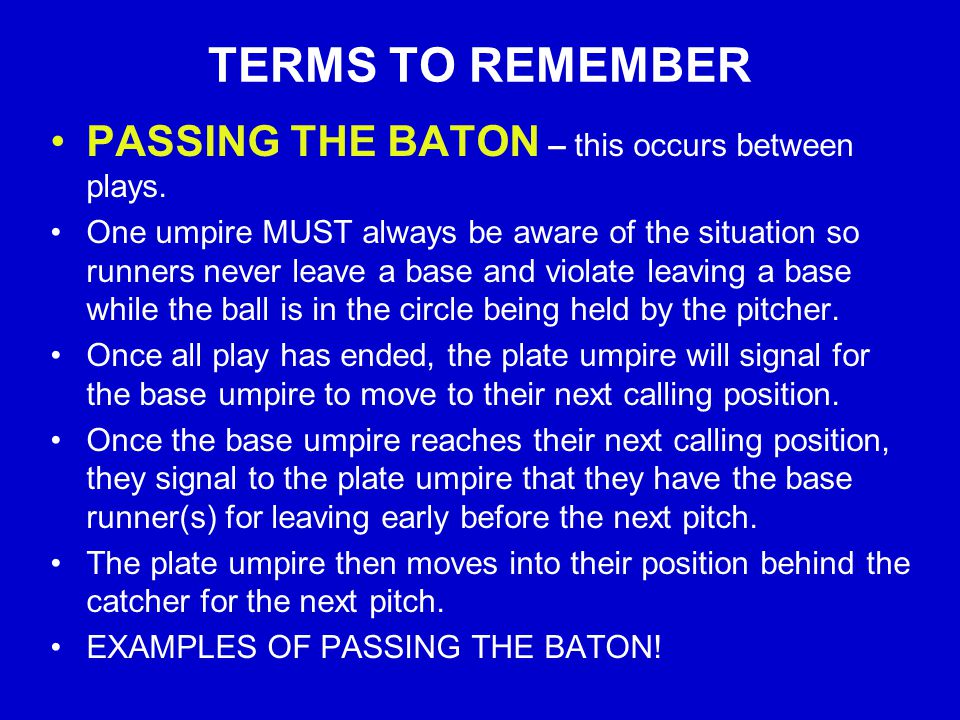 TERMS TO REMEMBER PASSING THE BATON – this occurs between plays.