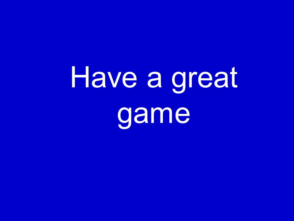 Have a great game