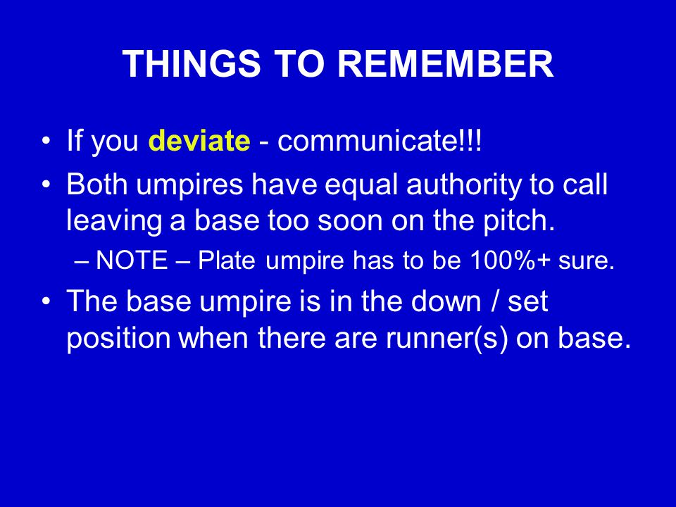 THINGS TO REMEMBER If you deviate - communicate!!.