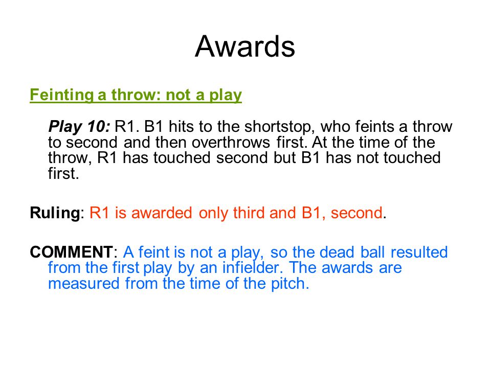 Awards Feinting a throw: not a play Play 10: R1.