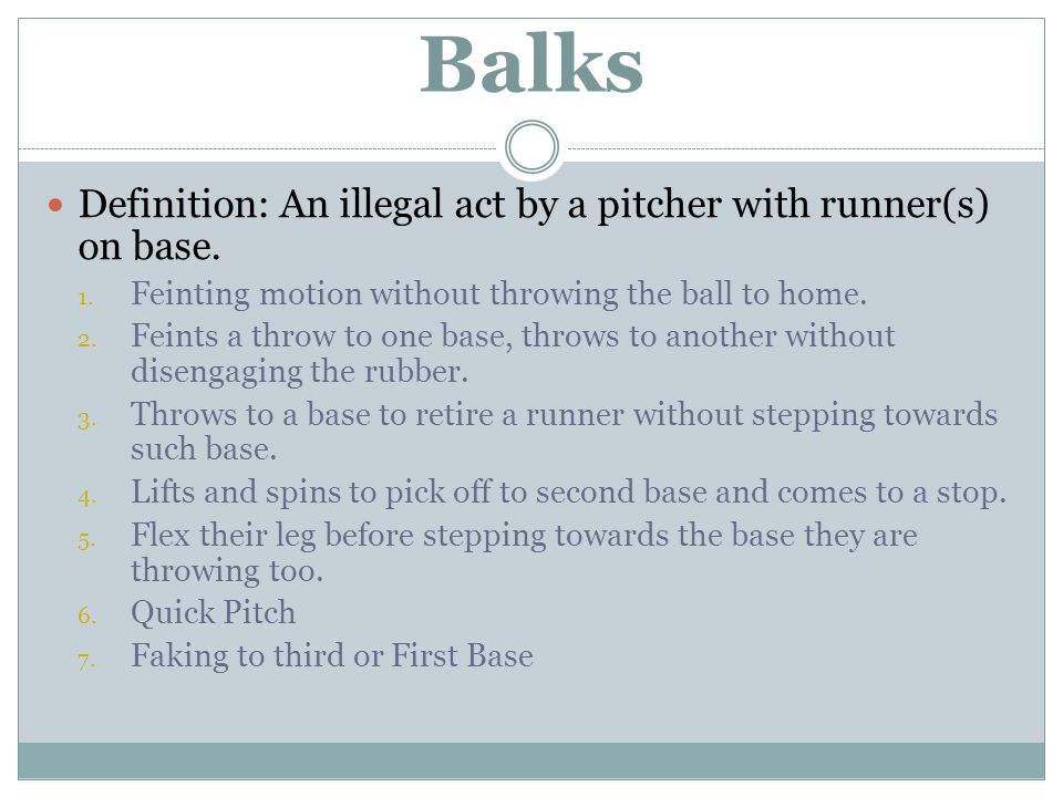 Balks Definition: An illegal act by a pitcher with runner(s) on base.