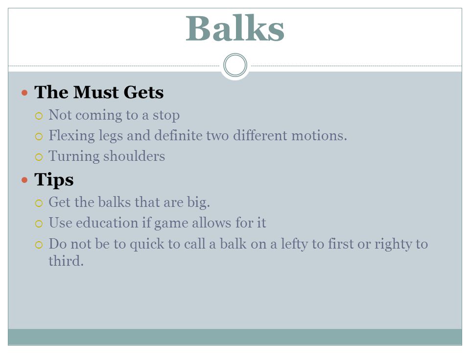 Balks The Must Gets  Not coming to a stop  Flexing legs and definite two different motions.
