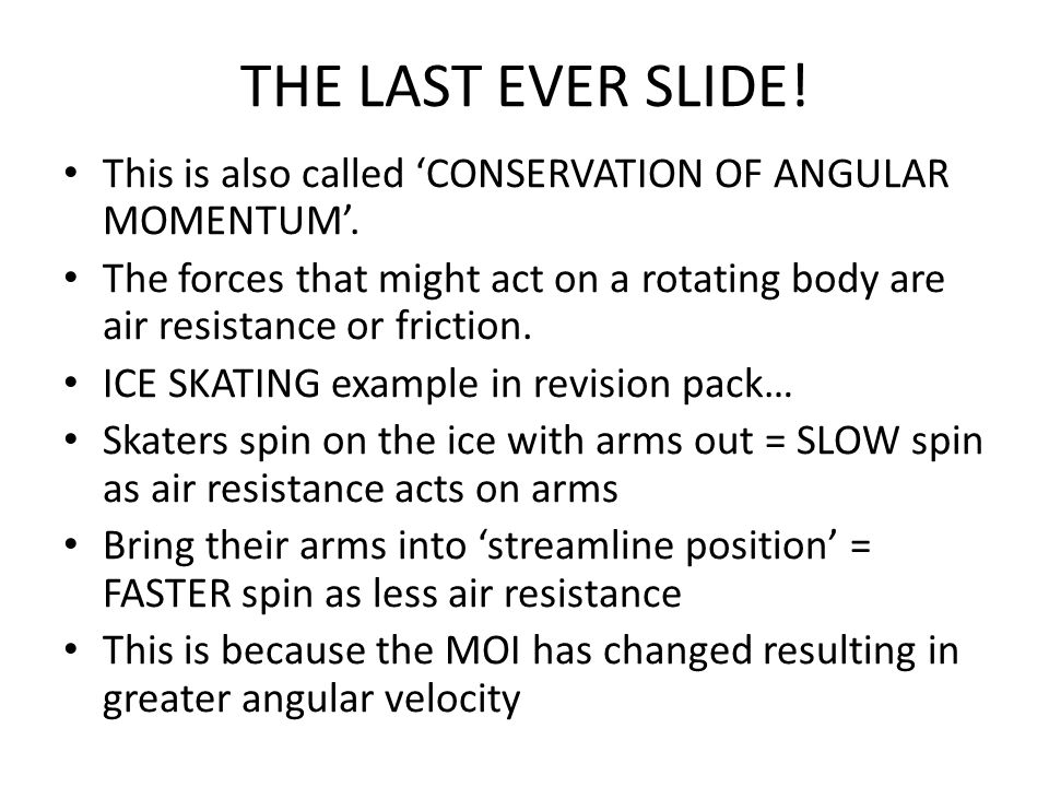 THE LAST EVER SLIDE. This is also called ‘CONSERVATION OF ANGULAR MOMENTUM’.