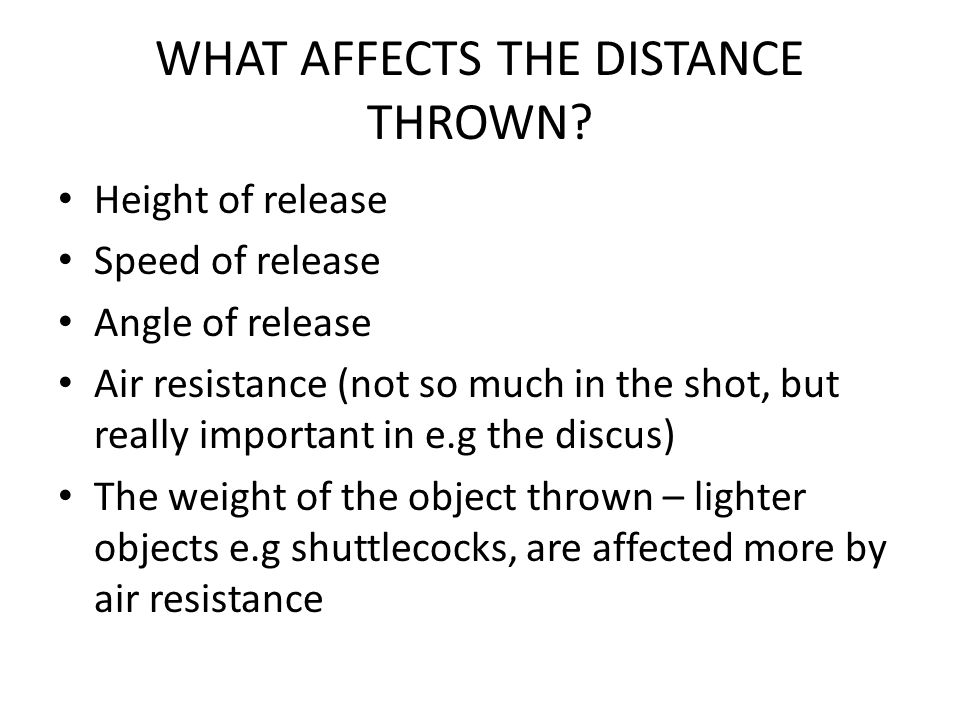 WHAT AFFECTS THE DISTANCE THROWN.