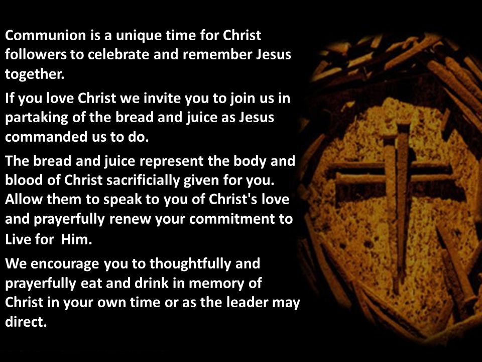 Communion is a unique time for Christ followers to celebrate and remember Jesus together.