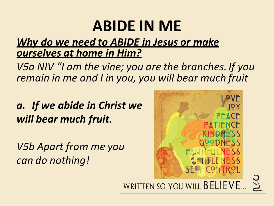 Why do we need to ABIDE in Jesus or make ourselves at home in Him.