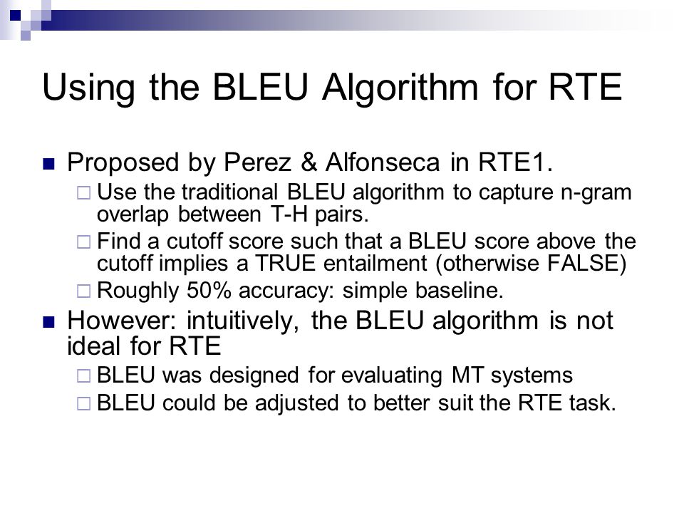 Using the BLEU Algorithm for RTE Proposed by Perez & Alfonseca in RTE1.