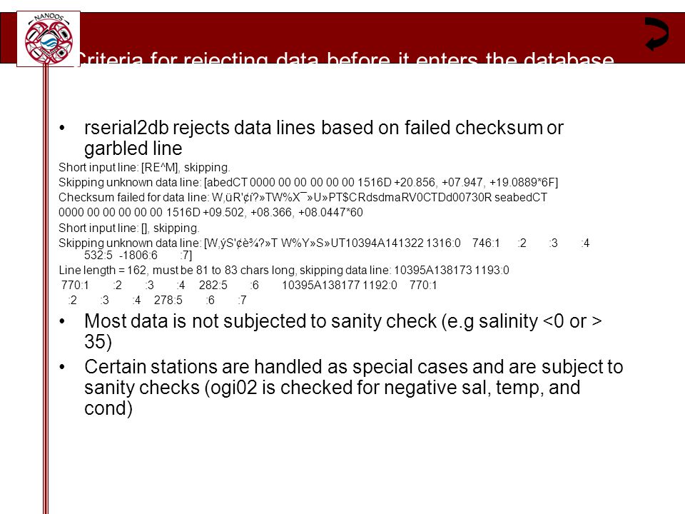 Criteria for rejecting data before it enters the database rserial2db rejects data lines based on failed checksum or garbled line Short input line: [RE^M], skipping.