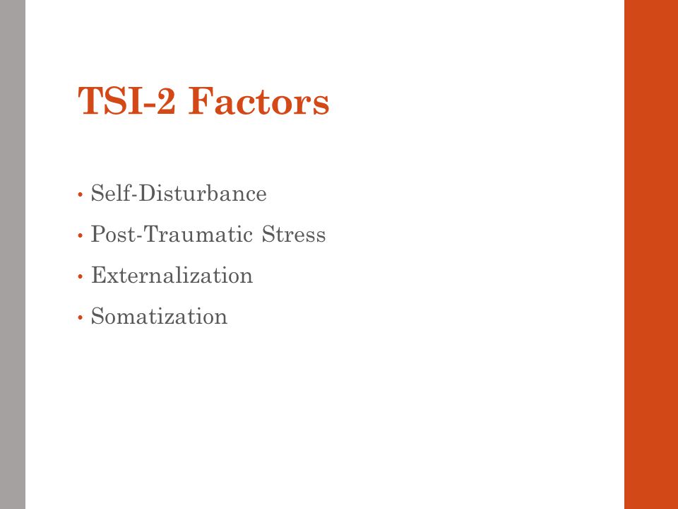 TSI-2 Factors Self-Disturbance Post-Traumatic Stress Externalization Somatization
