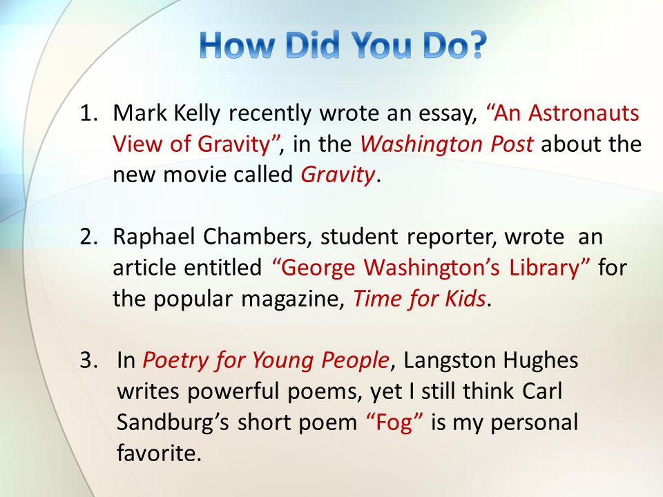 1.Mark Kelly recently wrote an essay, An Astronauts View of Gravity , in the Washington Post about the new movie called Gravity.