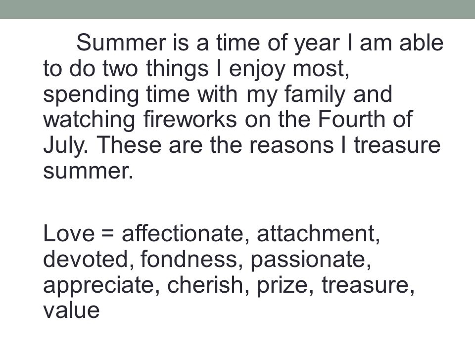 Summer is a time of year I am able to do two things I enjoy most, spending time with my family and watching fireworks on the Fourth of July.