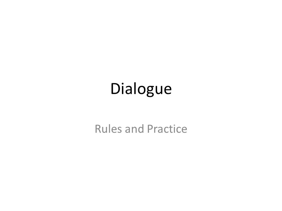 Dialogue Rules and Practice