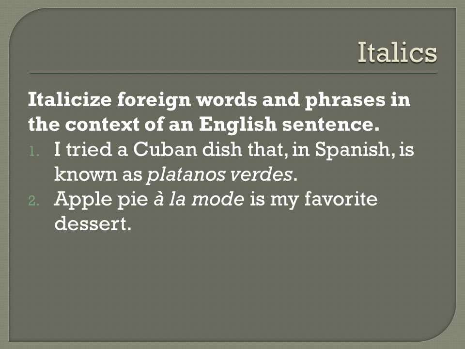 Italicize foreign words and phrases in the context of an English sentence.