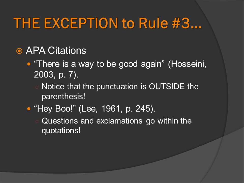 THE EXCEPTION to Rule #3…  APA Citations There is a way to be good again (Hosseini, 2003, p.