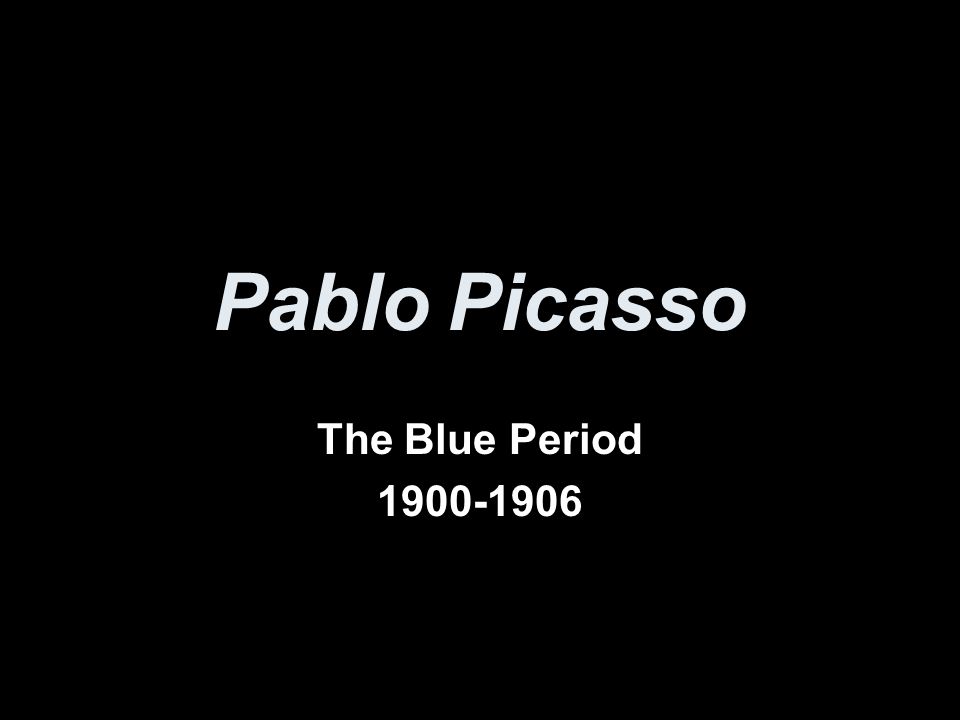 Pablo Picasso The Blue Period