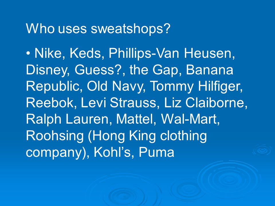 Sweatshops Today. What is a sweatshop? A factory or other place of  employment (e.g. agriculture) where workers are forced to work with low  wages, no benefits, - ppt download