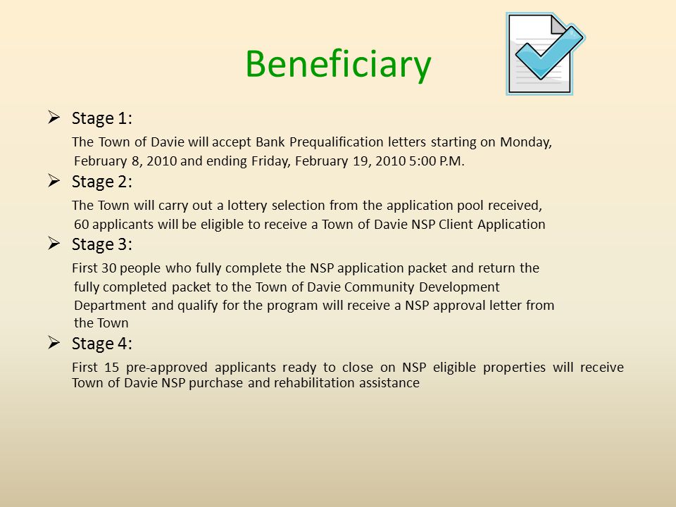 Beneficiary  Stage 1: The Town of Davie will accept Bank Prequalification letters starting on Monday, February 8, 2010 and ending Friday, February 19, :00 P.M.