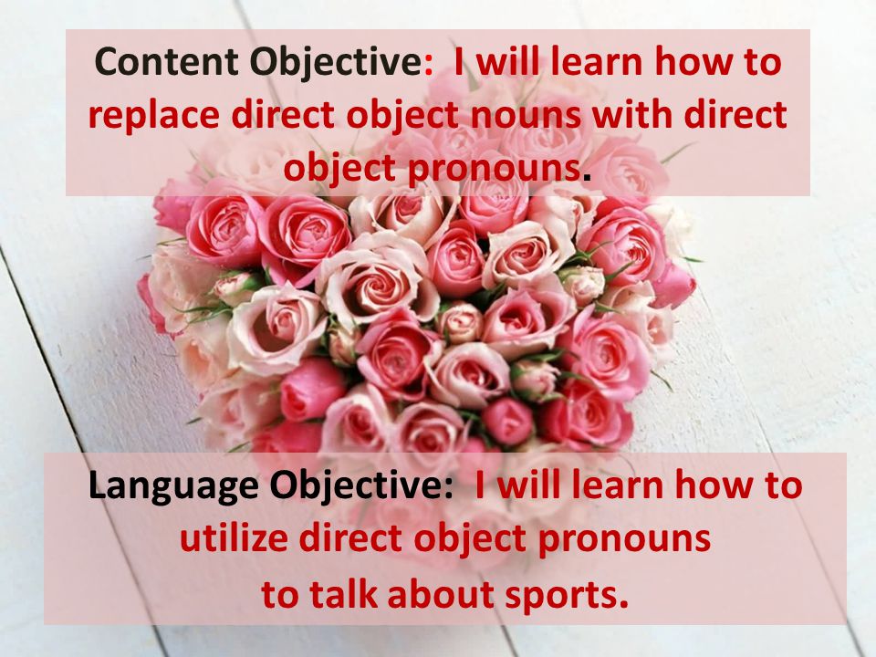 Language Objective: I will learn how to utilize direct object pronouns to talk about sports.