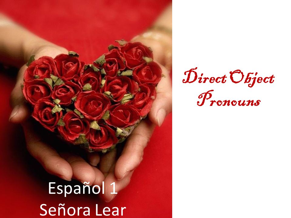 Direct Object Pronouns Español 1 Señora Lear