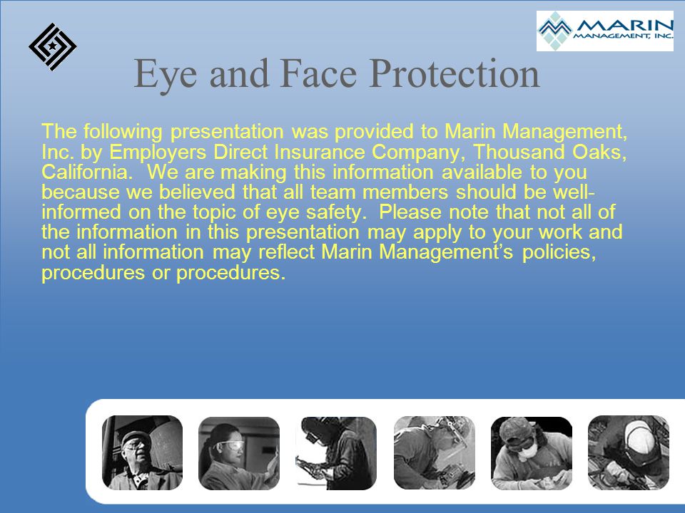 Eye and Face Protection The following presentation was provided to Marin Management, Inc.