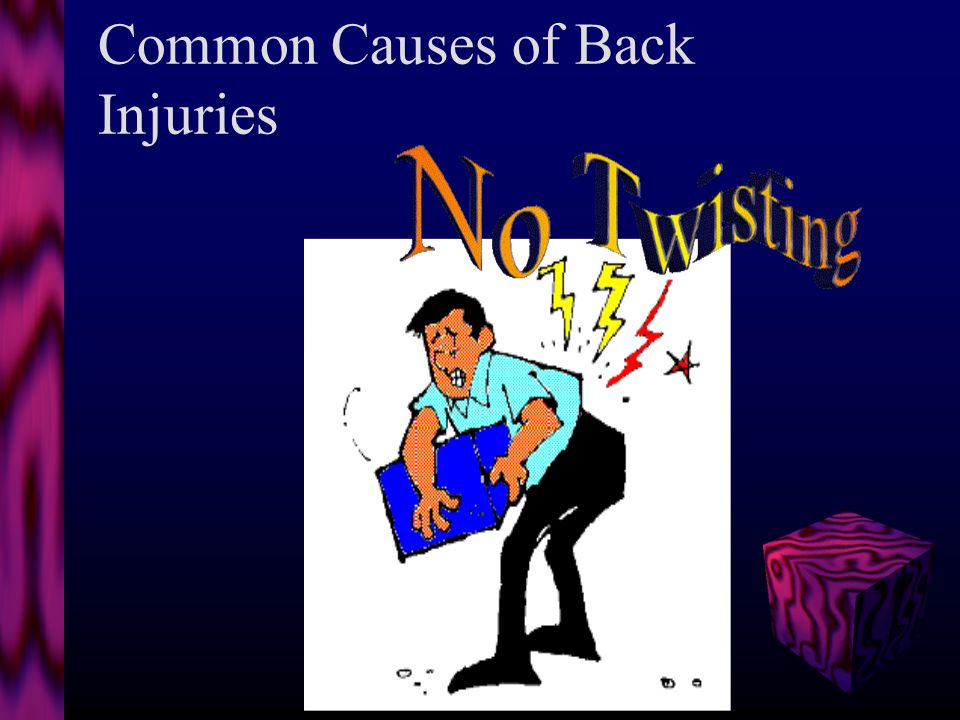 Common Causes of Back Injuries DANGER! My back is at risk!