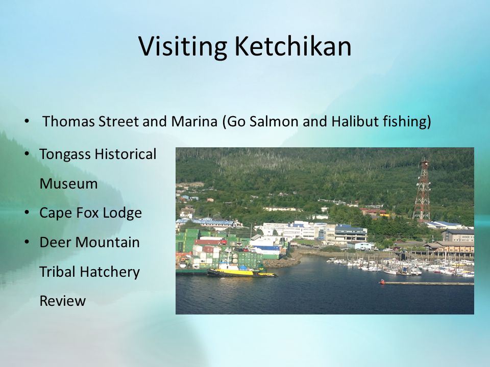 Visiting Ketchikan Thomas Street and Marina (Go Salmon and Halibut fishing) Tongass Historical Museum Cape Fox Lodge Deer Mountain Tribal Hatchery Review