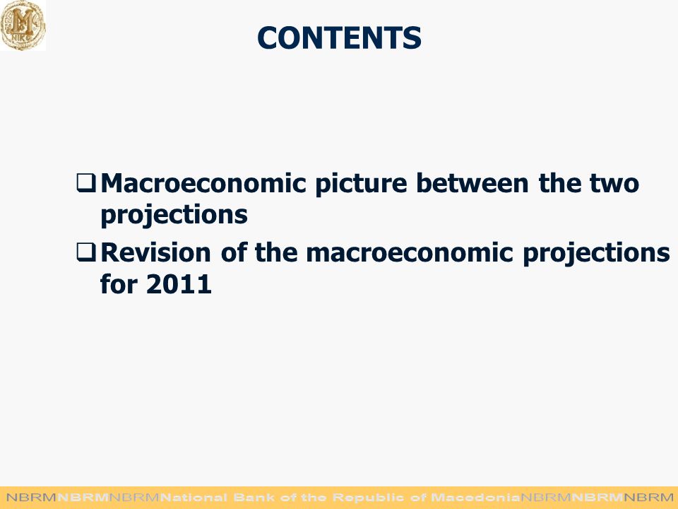 CONTENTS  Macroeconomic picture between the two projections  Revision of the macroeconomic projections for 2011