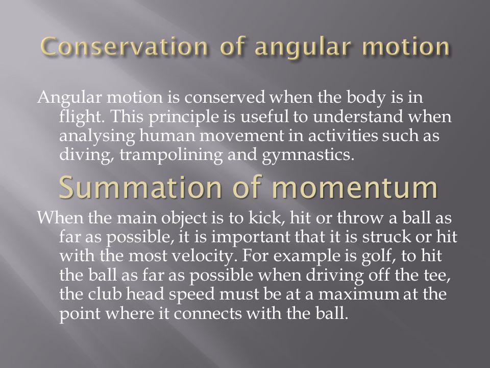 Angular motion is conserved when the body is in flight.