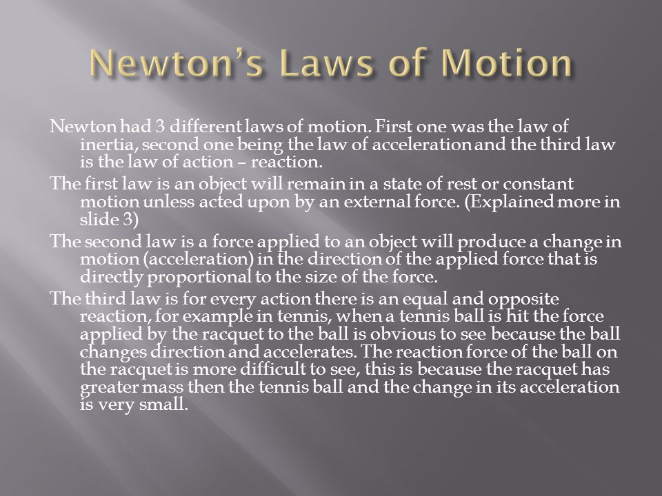 Newton had 3 different laws of motion.