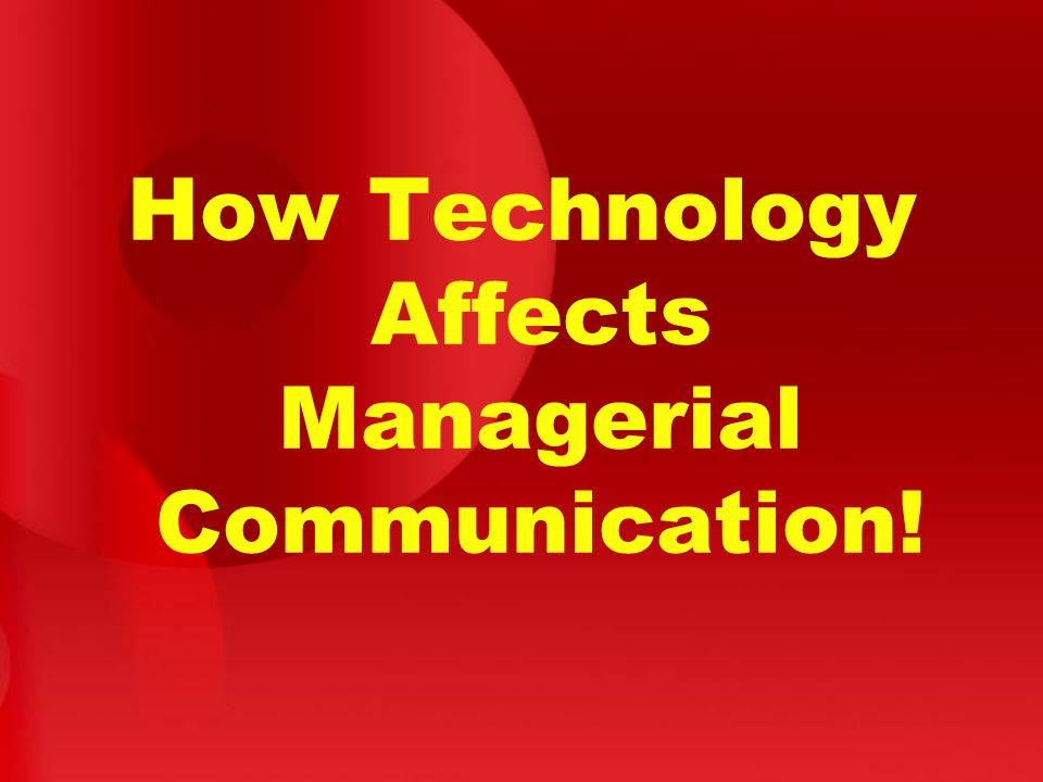 How Technology Affects Managerial Communication!